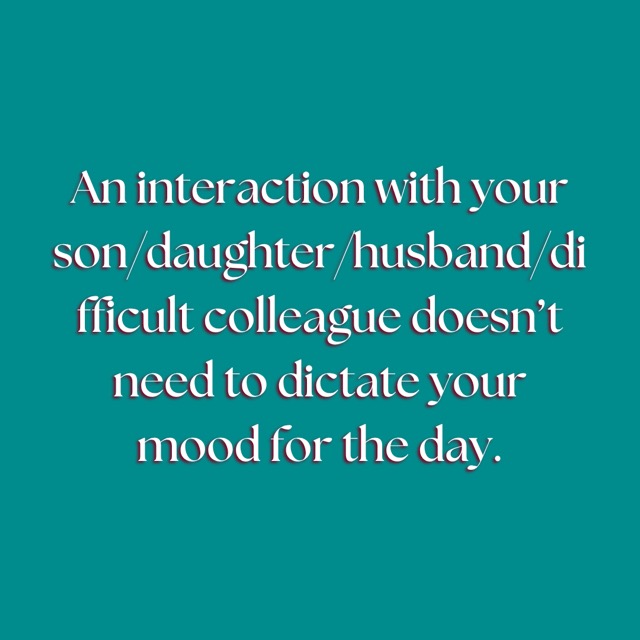 Slide 5: An interaction with a difficult colleague doesn't need to dictate your mood for the day